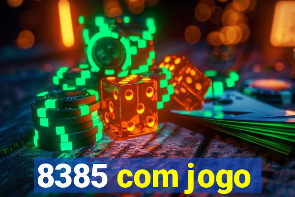 8385 com jogo